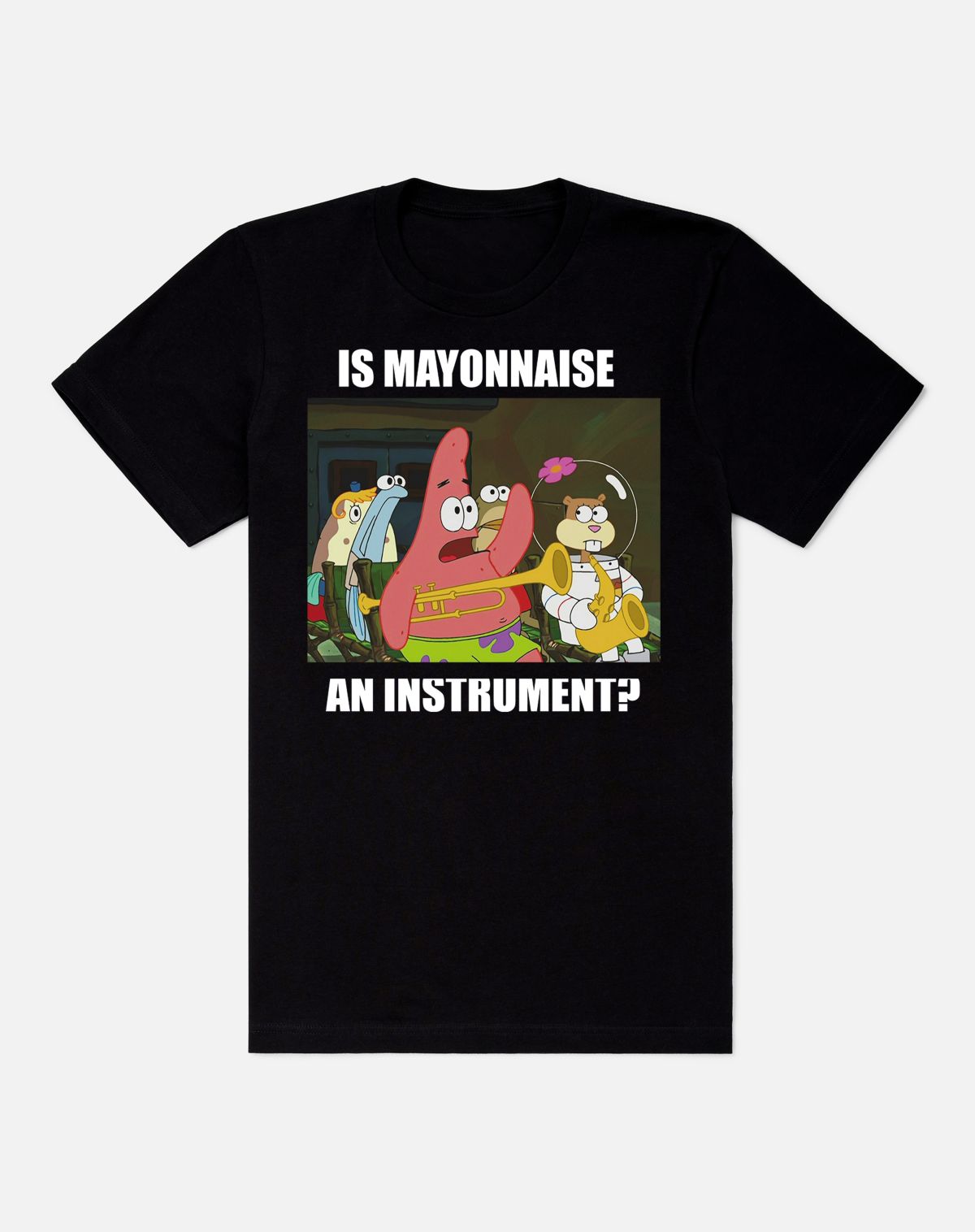 Is Mayonnaise an Instrument T Shirt - SpongeBob SquarePants